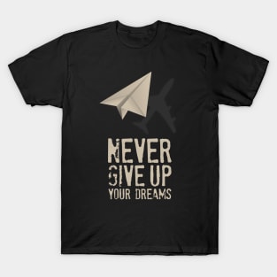 Airplane Pilot Shirts - Never Give Up your Dreams T-Shirt
